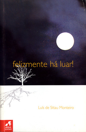 Felizmente Há Luar! by Luís de Sttau Monteiro