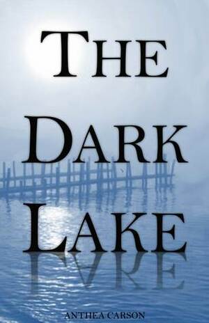 The Dark Lake by Anthea Carson