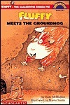 Fluffy Meets The Groundhog (level 3) by Mavis Smith, Kate McMullan