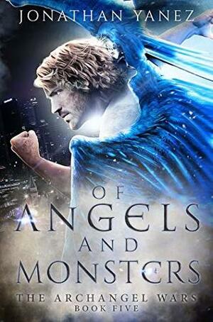 Of Angels and Monsters by Jonathan Yanez