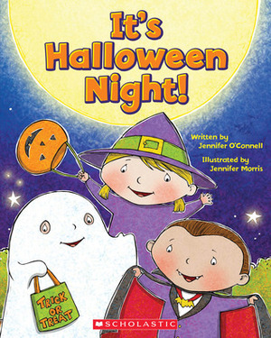 It's Halloween Night! by Jennifer Barrett O'Connell, Jennifer E. Morris