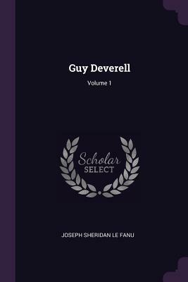 Guy Deverell Vol. I by J. Sheridan Le Fanu