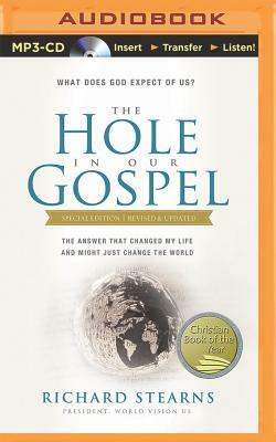 The Hole in Our Gospel: What Does God Expect of Us?: The Answer That Changed My Life and Might Just Change the World by Richard Stearns