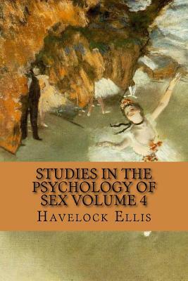 Studies in the Psychology of Sex Volume 4 by Havelock Ellis