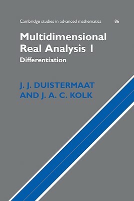 Multidimensional Real Analysis I: Differentiation by J. a. C. Kolk, Johan A. C. Kolk, J. J. Duistermaat