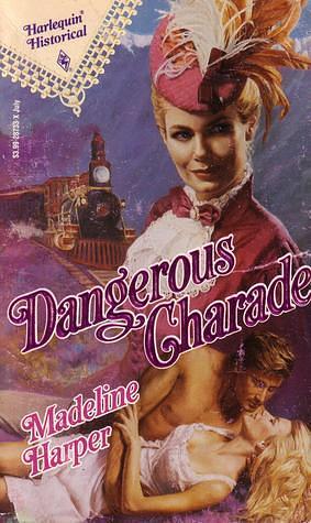 Dangerous Charade by Madeline Harper