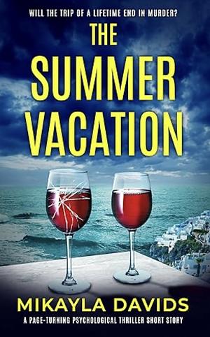 The Summer Vacation by Mikayla Davids