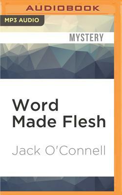 Word Made Flesh by Jack O'Connell