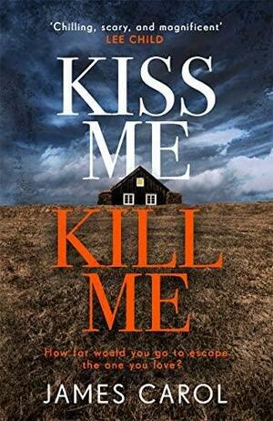 Kiss Me, Kill Me by J.S. Carol