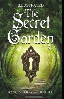 The Secret Garden Illustrated by Frances Hodgson Burnett