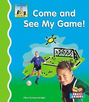 Come and See My Game! by Pam Scheunemann