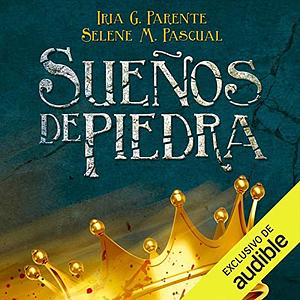 Sueños de piedra by Selene M. Pascual, Iria G. Parente