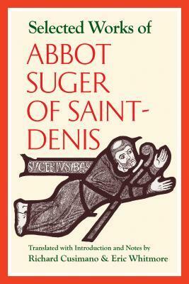 Selected Works of Abbot Suger Saint-Denis by Richard Cusimano