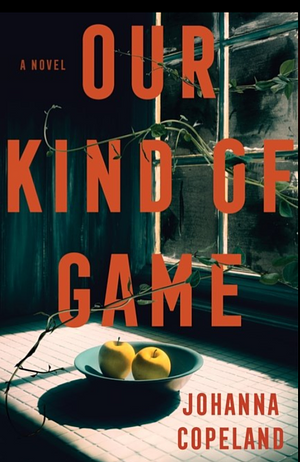 Our Kind of Game: A Novel by Johanna Copeland