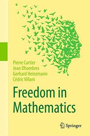 Freedom in Mathematics by Cédric Villani, Jean Dhombres, Gerhard Heinzmann, Pierre Cartier