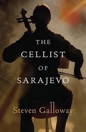 The Cellist of Sarajevo by Steven Galloway