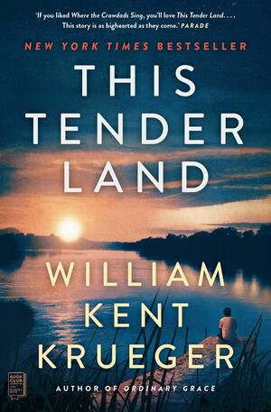 This Tender Land: A Novel by William Kent Krueger
