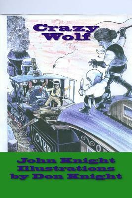 Crazy Wolf: An Indian Saga by John Knight
