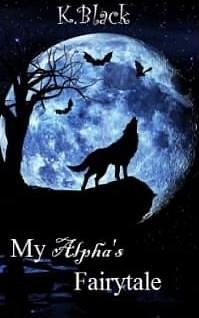 My Alpha's Fairytale by K-Black, K-Black