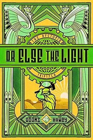 Or Else the Light by John Joseph Adams, Hugh Howey