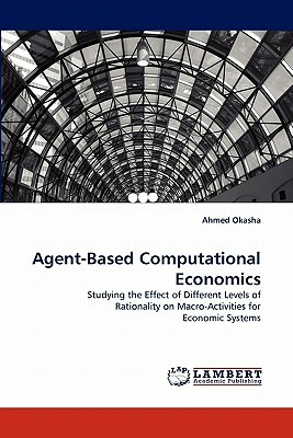 Agent-Based Computational Economics by Ahmed Okasha