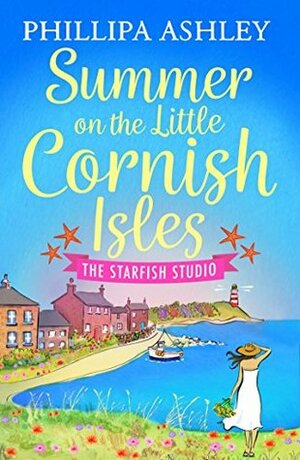 Summer on the Little Cornish Isles: The Starfish Studio by Phillipa Ashley