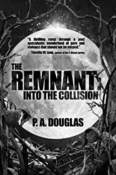 The Remnant: Into the Collision by P.A. Douglas