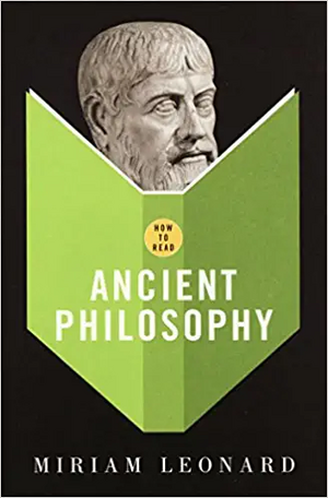 How to Read Ancient Philosophy by Miriam Leonard