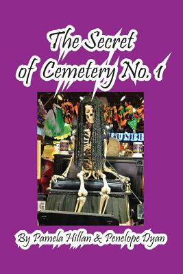 The Secret of Cemetery No. 1 by Pamela Hillan, Penelope Dyan