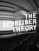 The Schreiber Theory: A Radical Rewrite of American Film History by David Kipen