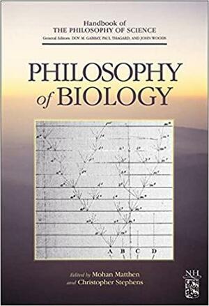 Philosophy of Biology by Mohan Matthen, Christopher Stephens