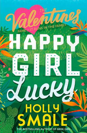 Happy Girl Lucky by Holly Smale