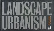 Landscape Urbanism: A Manual for the Machinic Landscape by Mohsen Mostafavi, Ciro Najle