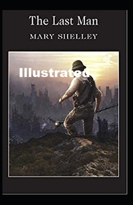 The Last Man Illustrated by Mary Shelley