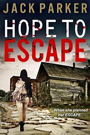 Hope To Escape by Jack Parker