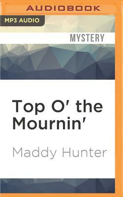 Top O' the Mournin' by Maddy Hunter