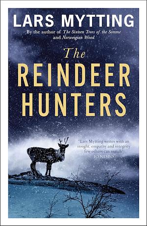 The Reindeer Hunters by Lars Mytting