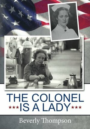 The Colonel is a Lady: Le Grand Dame of the Vietnam Women's Memorial by Beverly A. Thompson