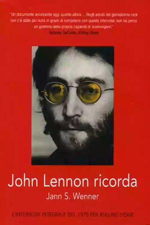 John Lennon ricorda: l'intervista integrale del 1970 per Rolling Stone by Jann S. Wenner