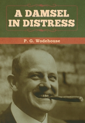 A Damsel in Distress by P.G. Wodehouse