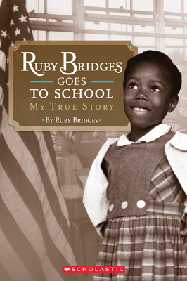 Scholastic Reader Level 2: Ruby Bridges Goes to School: My True Story: My True Story by Ruby Bridges