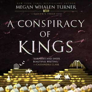 A Conspiracy of Kings: A Queen's Thief Novel by Megan Whalen Turner