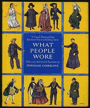 What People Wore, A Visual History Of Dress From Ancient Times To 20th Century America by Douglas Gorsline