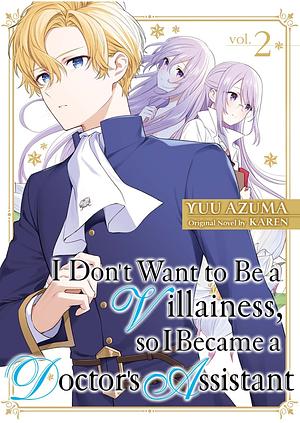 I Don't Want to Be a Villainess, so I Became a Doctor's Assistant by Yuu Azuma