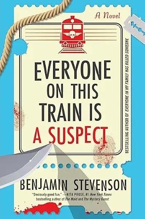 Everyone On This Train Is A Suspect by Benjamin Stevenson