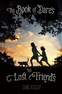 The Book of Dares for Lost Friends by Jane Kelley