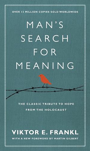 Man's Search for Meaning by Viktor E. Frankl