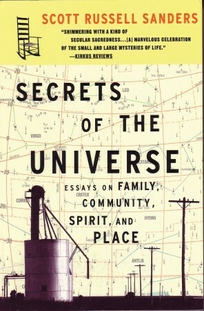 Secrets of the Universe: Essays on Family, Community, Spirit, and Place by Scott Russell Sanders