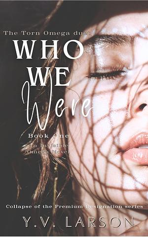 Who We Were  by Y.V. Larson