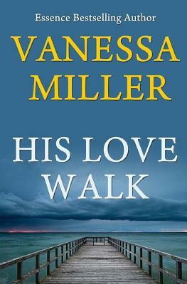 His Love Walk by Vanessa Miller